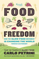 Food & Freedom: How the Slow Food Movement Is Changing the World Through Gastronomy kaina ir informacija | Receptų knygos | pigu.lt