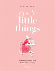 Joy in the Little Things: Finding Happiness in Style, Home, and the Everyday kaina ir informacija | Knygos apie meną | pigu.lt