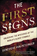 First Signs: Unlocking the Mysteries of the World's Oldest Symbols kaina ir informacija | Socialinių mokslų knygos | pigu.lt