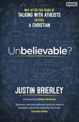 Unbelievable?: why after ten years of talking with atheists, I'm still a christian kaina ir informacija | Dvasinės knygos | pigu.lt
