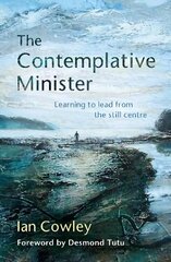 Contemplative Minister: Learning to lead from the still centre kaina ir informacija | Dvasinės knygos | pigu.lt