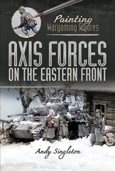 Painting Wargaming Figures: Axis Forces on the Eastern Front цена и информация | Книги об искусстве | pigu.lt