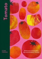 Tomato: 80 Recipes Celebrating the Extraordinary Tomato цена и информация | Книги рецептов | pigu.lt