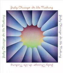 Judy Chicago: In the Making цена и информация | Книги об искусстве | pigu.lt