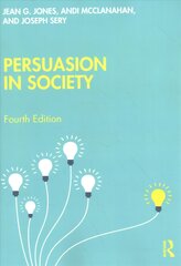 Persuasion in Society 4th edition цена и информация | Книги по социальным наукам | pigu.lt