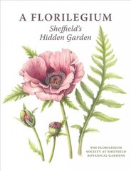 Florilegium: Sheffield's Hidden Garden kaina ir informacija | Knygos apie sodininkystę | pigu.lt