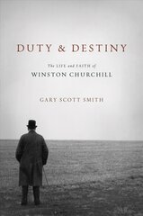 Duty and Destiny: The Life and Faith of Winston Churchill цена и информация | Биографии, автобиогафии, мемуары | pigu.lt