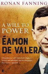 Eamon de Valera: A Will to Power Main цена и информация | Биографии, автобиогафии, мемуары | pigu.lt