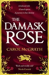 Damask Rose: The enthralling historical novel: The friendship of a queen of England comes at a price . . . цена и информация | Фантастика, фэнтези | pigu.lt