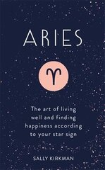 Aries: The Art of Living Well and Finding Happiness According to Your Star Sign kaina ir informacija | Saviugdos knygos | pigu.lt