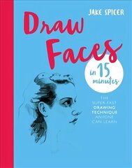 Draw Faces in 15 Minutes: Amaze your friends with your portrait skills kaina ir informacija | Knygos apie sveiką gyvenseną ir mitybą | pigu.lt