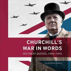 Churchill's War in Words: His Finest Quotes, 1939-1945 цена и информация | Исторические книги | pigu.lt