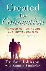 Created for Connection: The Hold Me Tight Guide for Christian Couples kaina ir informacija | Dvasinės knygos | pigu.lt