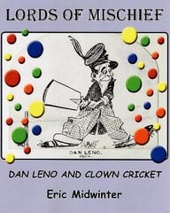 Lords of Mischief: Dan Leno and Clown Cricket цена и информация | Книги о питании и здоровом образе жизни | pigu.lt