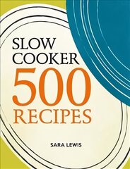 Slow Cooker: 500 Recipes kaina ir informacija | Receptų knygos | pigu.lt