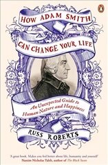 How Adam Smith Can Change Your Life: An Unexpected Guide to Human Nature and Happiness цена и информация | Самоучители | pigu.lt