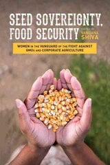 Seed Sovereignty, Food Security: Women in the Vanguard of the Fight against GMOs and Corporate Agriculture kaina ir informacija | Socialinių mokslų knygos | pigu.lt