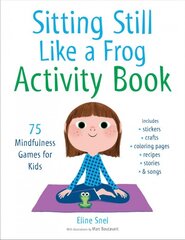 Sitting Still Like a Frog Activity Book: 75 Mindfulness Games for Kids цена и информация | Книги для подростков  | pigu.lt