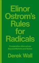 Elinor Ostrom's Rules for Radicals: Cooperative Alternatives beyond Markets and States kaina ir informacija | Ekonomikos knygos | pigu.lt