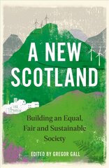 New Scotland: Building an Equal, Fair and Sustainable Society kaina ir informacija | Socialinių mokslų knygos | pigu.lt