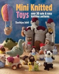 Mini Knitted Toys: Over 30 Cute & Easy Knitting Patterns kaina ir informacija | Knygos apie sveiką gyvenseną ir mitybą | pigu.lt