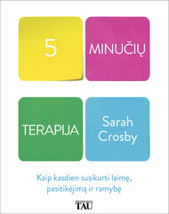 5 minučių terapija. Kaip kasdien susikurti laimę, pasitikėjimą ir ramybę цена и информация | Самоучители | pigu.lt