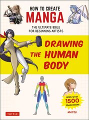 How to Create Manga: Drawing the Human Body: The Ultimate Bible for Beginning Artists (With Over 1,500 Illustrations) kaina ir informacija | Knygos apie sveiką gyvenseną ir mitybą | pigu.lt