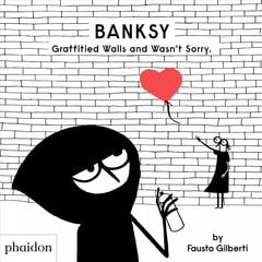 Banksy Graffitied Walls and Wasn't Sorry. цена и информация | Книги для подростков  | pigu.lt