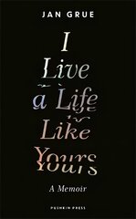 I Live a Life Like Yours: A Memoir цена и информация | Биографии, автобиографии, мемуары | pigu.lt