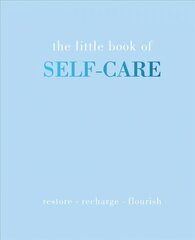 Little Book of Self-Care: Restore | Recharge | Flourish цена и информация | Самоучители | pigu.lt