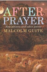 After Prayer: New sonnets and other poems kaina ir informacija | Dvasinės knygos | pigu.lt