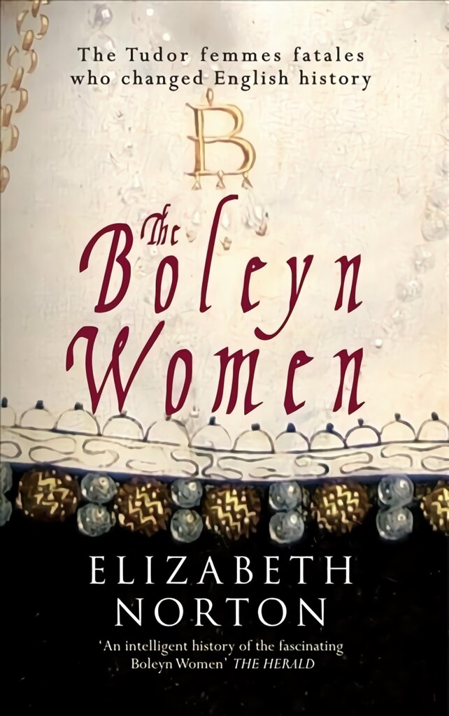 Boleyn Women: The Tudor Femmes Fatales Who Changed English History kaina ir informacija | Istorinės knygos | pigu.lt