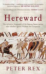 Hereward: The Definitive Biography of the Famous English Outlaw Who Rebelled Against William the Conqueror цена и информация | Биографии, автобиогафии, мемуары | pigu.lt