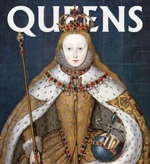 Queens: Women Who Ruled, from Ancient Egypt to Buckingham Palace цена и информация | Книги об искусстве | pigu.lt