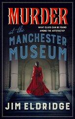 Murder at the Manchester Museum: A whodunnit that will keep you guessing kaina ir informacija | Fantastinės, mistinės knygos | pigu.lt