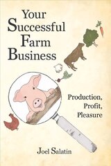 Your Successful Farm Business: Production, Profit, Pleasure kaina ir informacija | Socialinių mokslų knygos | pigu.lt
