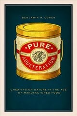 Pure Adulteration: Cheating on Nature in the Age of Manufactured Food kaina ir informacija | Istorinės knygos | pigu.lt