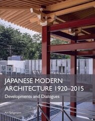 Japanese Modern Architecture 1920-2015: Developments and Dialogues цена и информация | Книги по архитектуре | pigu.lt