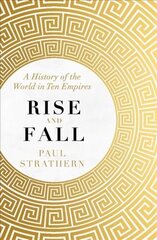 Rise and Fall: A History of the World in Ten Empires kaina ir informacija | Istorinės knygos | pigu.lt