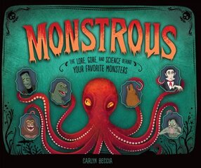 Monstrous: The Lore, Gore, and Science Behind Your Favorite Monsters kaina ir informacija | Knygos paaugliams ir jaunimui | pigu.lt