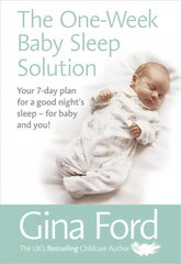 One-Week Baby Sleep Solution: Your 7 day plan for a good night's sleep - for baby and you! цена и информация | Самоучители | pigu.lt