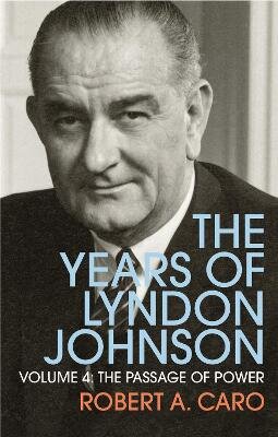 Passage of Power: The Years of Lyndon Johnson (Volume 4), Vol. 4, The Passage of Power цена и информация | Biografijos, autobiografijos, memuarai | pigu.lt