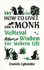 How to Live Like a Monk: Medieval Wisdom for Modern Life цена и информация | Самоучители | pigu.lt