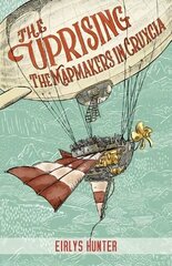 Uprising: The Mapmakers in Cruxcia цена и информация | Книги для подростков  | pigu.lt
