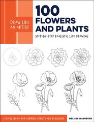 Draw Like an Artist: 100 Flowers and Plants: Step-by-Step Realistic Line Drawing * A Sourcebook for Aspiring Artists and Designers, Volume 2 kaina ir informacija | Knygos apie sveiką gyvenseną ir mitybą | pigu.lt