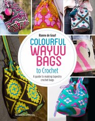 Colourful Wayuu Bags to Crochet: A Guide to Making Tapestry Crochet Bags цена и информация | Книги о питании и здоровом образе жизни | pigu.lt