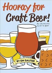 Hooray for Craft Beer!: An Illustrated Guide to Beer цена и информация | Книги рецептов | pigu.lt