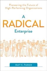 Radical Enterprise: Pioneering the Future of High-Performing Organizations kaina ir informacija | Ekonomikos knygos | pigu.lt