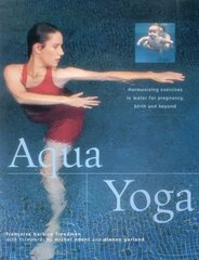 Aqua Yoga: Harmonizing Exercises in Water for Pregnancy, Birth and Beyond kaina ir informacija | Knygos apie sveiką gyvenseną ir mitybą | pigu.lt