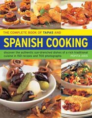 Complete Book of Tapas and Spanish Cooking: Discover the Authentic Sun-Drenched Dishes of a Rich Traditional Cuisine in 150 Recipes and 700 Photographs цена и информация | Книги рецептов | pigu.lt